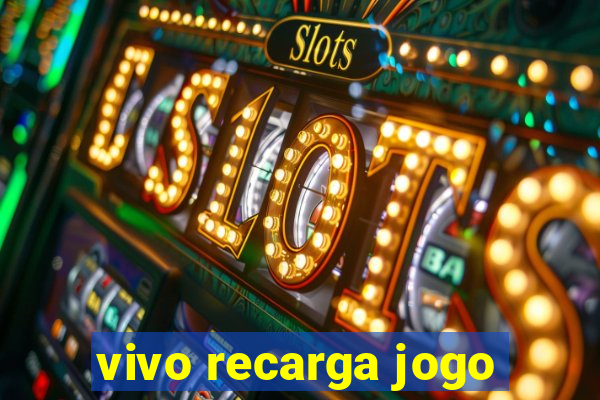 vivo recarga jogo